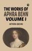 The Works of Aphra Behn Volume I