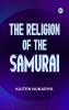 The Religion of the Samurai