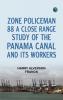 Zone Policeman 88; a close range study of the Panama canal and its workers
