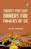 Twenty-Five Cent Dinners for Families of Six