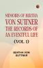 Memoirs of Bertha von Suttner: The Records of an Eventful Life (Vol. 1)
