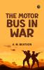 The Motor-Bus in War