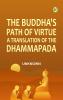 The Buddha's Path of Virtue: A Translation of the Dhammapada