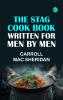 The Stag Cook Book: Written for Men by Men