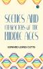 Scenes and Characters of the Middle Ages