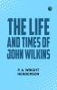 The Life and Times of John Wilkins