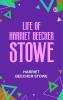 Life of Harriet Beecher Stowe