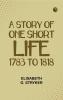 A Story of One Short Life 1783 to 1818