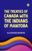 The Treaties of Canada with the Indians of Manitoba