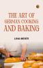 The Art of German Cooking and Baking
