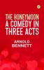 The Honeymoon: A comedy in three acts