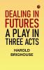 Dealing in Futures: A Play in Three Acts