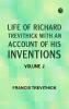 Life of Richard Trevithick with an Account of His Inventions. Volume 2