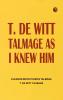 T. De Witt Talmage as I Knew Him