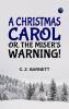 A Christmas Carol; Or The Miser's Warning!