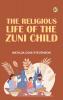 The Religious Life of the Zuni Child