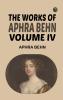 The Works of Aphra Behn Volume IV