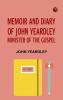 Memoir and Diary of John Yeardley Minister of the Gospel