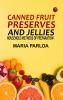 Canned Fruit Preserves and Jellies: Household Methods of Preparation