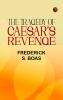 The Tragedy Of Caesar's Revenge