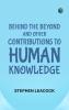 Behind the Beyond and Other Contributions to Human Knowledge