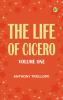 The Life of Cicero Volume One