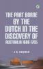 The Part Borne by the Dutch in the Discovery of Australia 1606-1765