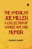 The American Joe Miller: A Collection of Yankee Wit and Humor