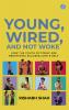 Young Wired and not Woke: How the Youth of Today are Redefining Success Love and Self | A Gen Z Guide to Breaking Free from Clutter and Finding Real Purpose