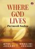 Where God Lives: Parmesh Sadan | A Motivational Story of Overcoming Challenges and Finding Success in Life