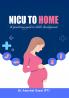 NICU TO HOME : A Practising Guid to Child's Development