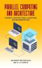Parallel Computing and Architecture : Concepts Architectures Algorithms and Implementations