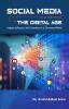 Social Media in the Era of Digital Age : Impact Influence and Innovation in a Connected World