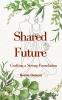 SHARED FUTURE - CRAFTING A STRONG FOUNDATION