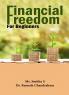 FINANCIAL FREEDOM FOR BEGINNERS