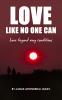 Love Like No One Can: Love Beyond Any Conditions