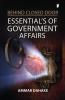 BEHIND CLOSED DOOR ESSENTIAL'S OF  GOVERNMENT AFFAIRS
