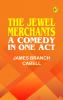 The Jewel Merchants: A Comedy in One Act