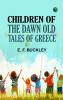 Children of the Dawn  Old Tales of Greece