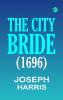 The City Bride (1696)