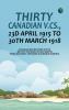 Thirty Canadian V.Cs. 23d April 1915 to 30th March 1918