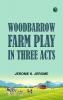 Woodbarrow Farm Play in Three Acts