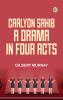 Carlyon Sahib A Drama in Four Acts