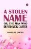 A Stolen Name; Or The Man Who Defied Nick Carter