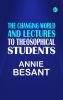 The changing world and lectures to theosophical students