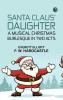 Santa Claus' Daughter: A Musical Christmas Burlesque in Two Acts