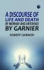 A Discourse of Life and Death by Mornay; and Antonius by Garnier