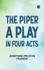 The Piper A Play in Four Acts