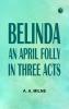 Belinda An April Folly in Three Acts