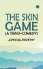 The Skin Game (A Tragi-Comedy)